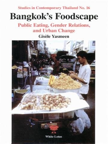 Bangkok Foodscape: Public Eating, Gender Relations, and Urban Change