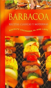 Barbacoa - Recetas Clasicas y Modernas