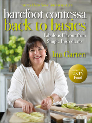 Barefoot Contessa Back to Basics: Fabulous Flavor from Simple Ingredients