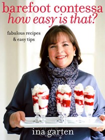 Barefoot Contessa How Easy is That?: Fabulous Recipes & Easy Tips