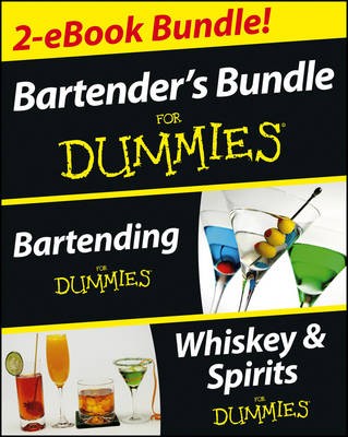 Bartender's Bundle for Dummies Two eBook Bundle: Bartending for Dummies and Whiskey & Spirits for Dummies