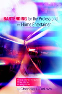 Bartending for the Professional and Home Entertainer