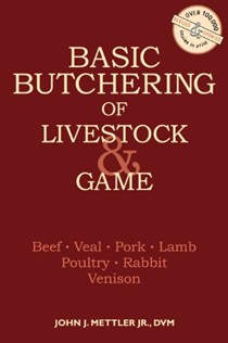 Basic Butchering of Livestock & Game, Revised And Updated
