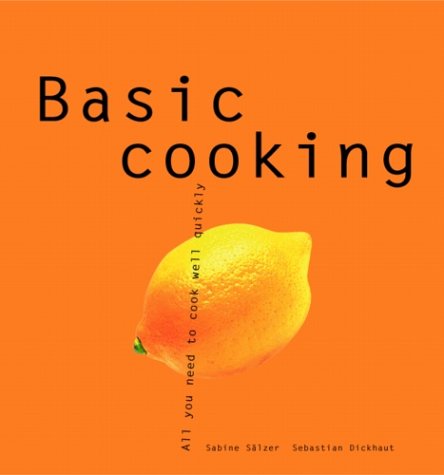 Basic Cooking (Basic Series): All You Need to Cook Well Quickly