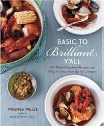 Basic to Brilliant, Y'All: 150 Refined Southern Recipes and Ways to Dress Them Up for Company