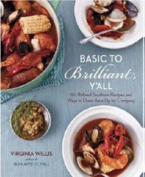 Basic to Brilliant, Y'all: 150 Refined Southern Recipes and Ways to Dress Them Up for Company