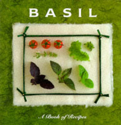 Basil: A Book of Recipes