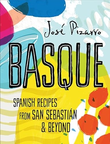Basque: Spanish Recipes From San Sebastian & Beyond