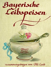 Bayerische Leibspeisen. Zusammengetragen Von O. L.