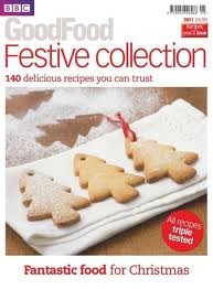 BBC Good Food Magazine Festive Collection (2011): 140 Delicious Recipes You Can Trust