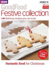 BBC Good Food Magazine Festive Collection (2011): 140 Delicious Recipes You Can Trust