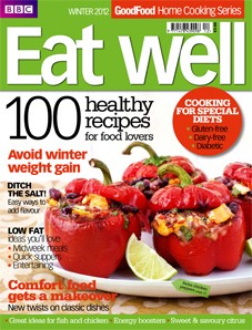 BBC Good Food Magazine Home Cooking Series: Eat Well (Winter 2012)