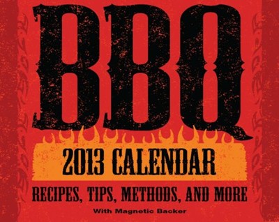 BBQ 2013 Mini Day-To-Day Calendar: Recipes, Tips, Methods, and More
