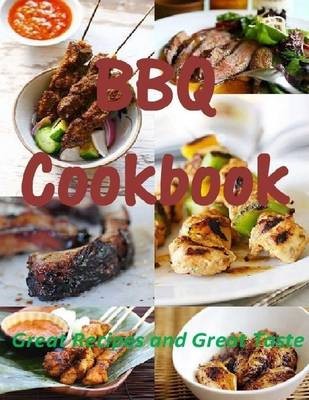 BBQ Cookbook: Great Recipes and Great Taste