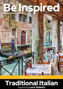 Be Inspired Online Traditional Italian Cooking Class: Inspired by Lucio Galletto
