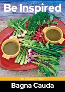 Be Inspired to Make Bagna Cauda: With Roberta
