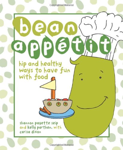 Bean Appetit: Hip and Healthy Ways to Happy Tummies