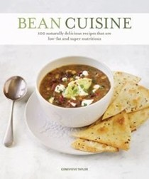 Bean Cuisine: 100 Naturally Delicious Recipes That Are Low-Fat and Super Nutritious