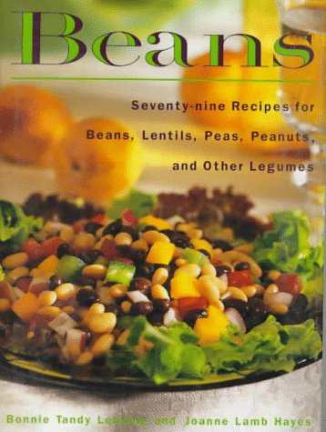 Beans: Seventy-nine Recipes for Beans, Lentils, Peas, Peanuts and Other Legumes