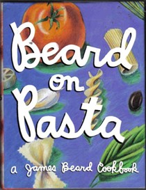 Beard on Pasta: A James Beard Cookbook