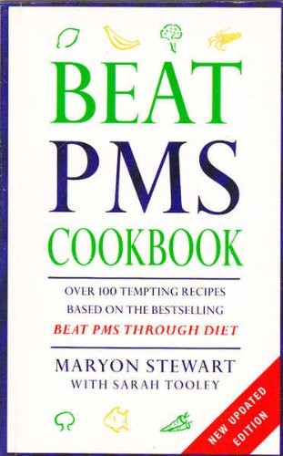 Beat PMS Cookbook: Over 100 Tempting Recipes Based on the Bestselling "Beat PMS Through Diet"