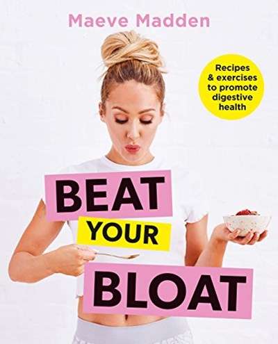 Beat your Bloat: Recipes & exercises to promote digestive health