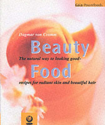 Beauty Food: The Natural Way to Look Good