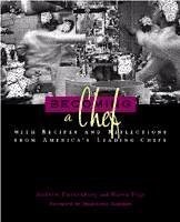 Becoming a Chef: With Recipes and Reflections from America's Leading Chefs