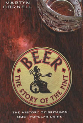 Beer - The Story of the Pint: The History of Britain's Most Popular Drink