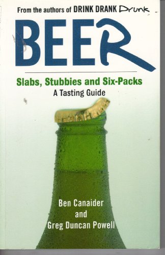 Beer: Slabs, Stubbies and Six-Packs: A Tasting Guide