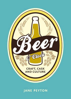 Beer: The Craft, the Cask and the Culture