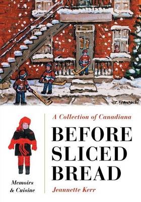 Before Sliced Bread: Memoirs & Cuisine