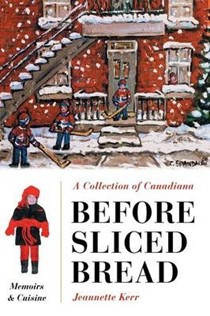 Before Sliced Bread: Memoirs & Cuisine