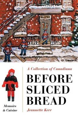 Before Sliced Bread: Memoirs & Cuisine