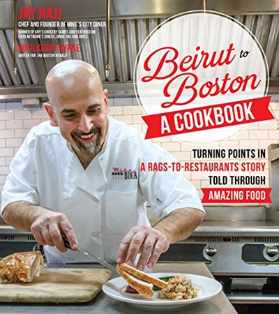 Beirut to Boston: A Cookbook: An Immigrant Chef's Journey Told Through Amazing Recipes