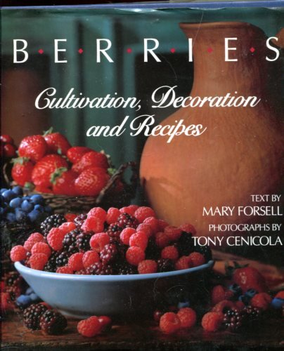 Berries: Cultivation, Decoration and Recipes