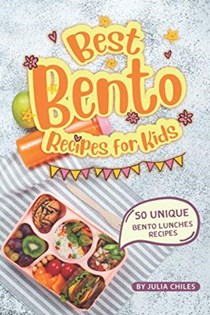 Best Bento Recipes for Kids: 50 Unique Bento Lunches Recipes
