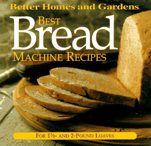 Best Bread Machine Recipes: For 1 1/2- and 2-pound  loaves 