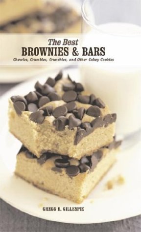 Best Brownies and Bars: Chewies, Crumbles, Crunchies, and Other Cakey Cookies