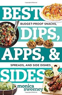 Best Dips, Apps, & Sides: Budget-Proof Snacks, Spreads, and Side Dishes