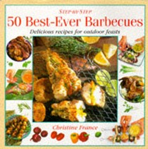 Best-ever Barbecues: Delicious Recipes for Outdoor Eating and Entertaining