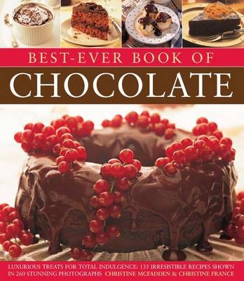 Best-ever Book of Chocolate: Luxurious Treats for Total Indulgence - 135 Irresistible Recipes Shown in 260 Stunning Photographs