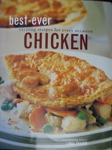 Best-Ever Chicken: Exciting Recipes for Every Occasion