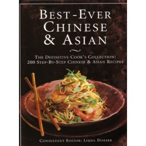 Best-ever Chinese and Asian: The Definitive Cook's Collection: 200 Step-by-step Recipes