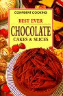 Best Ever Chocolate Cakes & Slices