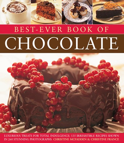 Best-ever Chocolate Cookbook: Luxurious Treats for Total Indulgence - 135 Irresistible Recipes Shown in 260 Stunning Photographs