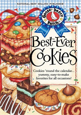 Best-Ever Cookies Cookbook: Cookies 'Round the Calendar...Yummy, Easy-To-Make Favorites for All Occasions!: Cookies 'Round the Calendar...Yummy, Easy-To-Make Favorites for All Occasions!