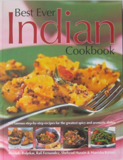 Best Ever Indian Cookbook: 325 Step-by-Step Recipes for the Greatest Spicy and Aromatic Dishes