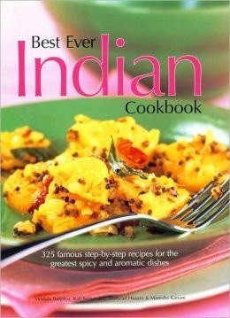 Best Ever Indian Cookbook: 325 Famous Step-by-Step Recipes for the Greatest Spicy and Aromatic Dishes