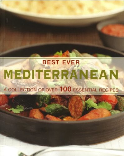 Best Ever Mediterranean: A Collection of Over 100 Essential Recipes (Love Food)